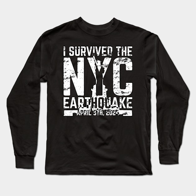 I Survived The NYC Earthquake April 5th, 2024 v4 Long Sleeve T-Shirt by Emma